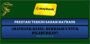 Read more about the article Prestasi Terkini Saham Maybank (MAYBANK:KLSE): Berbaloi Untuk Dilaburkan?