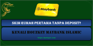Read more about the article Skim Rumah Pertama Tanpa Deposit? Kenali HouzKEY Maybank Islamic