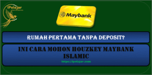 Read more about the article Rumah Pertama Tanpa Deposit? Ini Cara Mohon HouzKEY Maybank Islamic