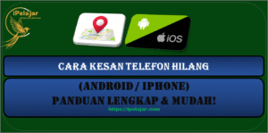 Read more about the article Cara Kesan Telefon Hilang (Android / iPhone) – Panduan Lengkap & Mudah!