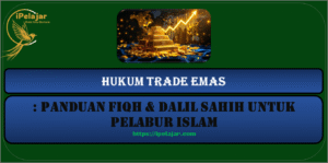 Read more about the article Hukum Trade Emas: Panduan Fiqh & Dalil Sahih Untuk Pelabur Islam