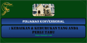 Read more about the article Pinjaman Konvensional: Kebaikan & Keburukan Yang Anda Perlu Tahu