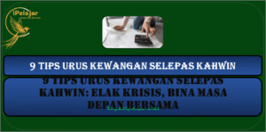 Read more about the article 9 Tips Urus Kewangan Selepas Kahwin: Elak Krisis, Bina Masa Depan Bersama
