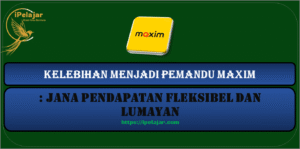 Read more about the article Kelebihan Menjadi Pemandu Maxim: Jana Pendapatan Fleksibel dan Lumayan