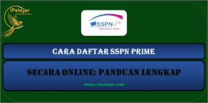 Read more about the article Cara Daftar SSPN Prime Secara Online: Panduan Lengkap