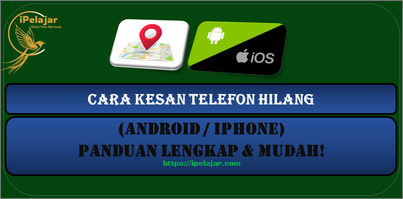 Cara Kesan Telefon Hilang (Android / iPhone) – Panduan Lengkap & Mudah!