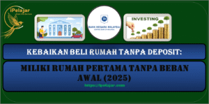 Read more about the article Kebaikan Beli Rumah Tanpa Deposit: Miliki Rumah Pertama Tanpa Beban Awal (2025)