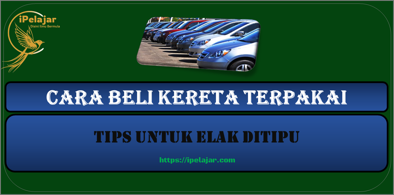 Cara Beli Kereta Terpakai (Tips untuk elak ditipu)