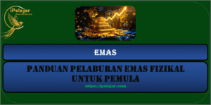 Read more about the article Panduan Pelaburan Emas Fizikal untuk Pemula