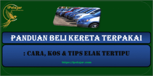 Read more about the article Panduan Beli Kereta Terpakai : Cara, Kos & Tips Elak Tertipu