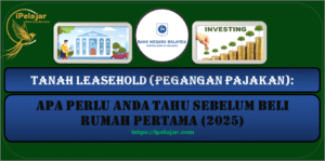 Read more about the article Tanah Leasehold (Pegangan Pajakan): Apa Perlu Anda Tahu Sebelum Beli Rumah Pertama (2025)