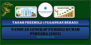 Read more about the article Tanah Freehold (Pegangan Bebas): Panduan Lengkap Pembeli Rumah Pertama (2025)